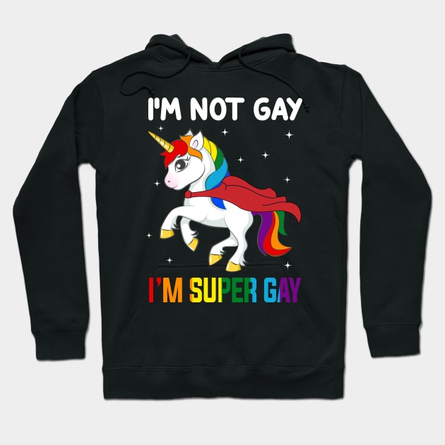 Unicorn I_m Not Gay I_m Super Gay LGBT T-shirt Hoodie by Simpsonfft